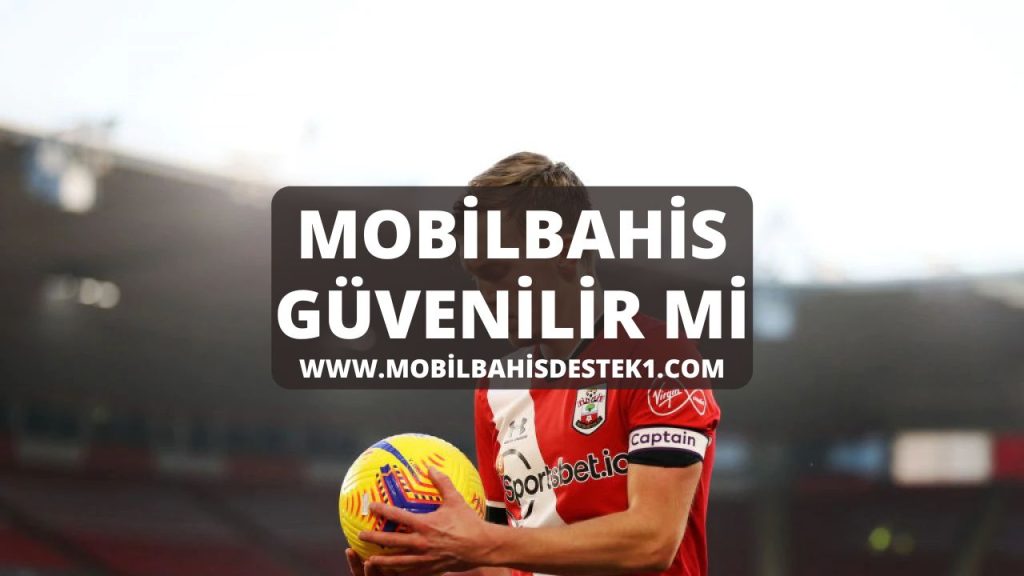 Mobilbahis Güvenilir mi