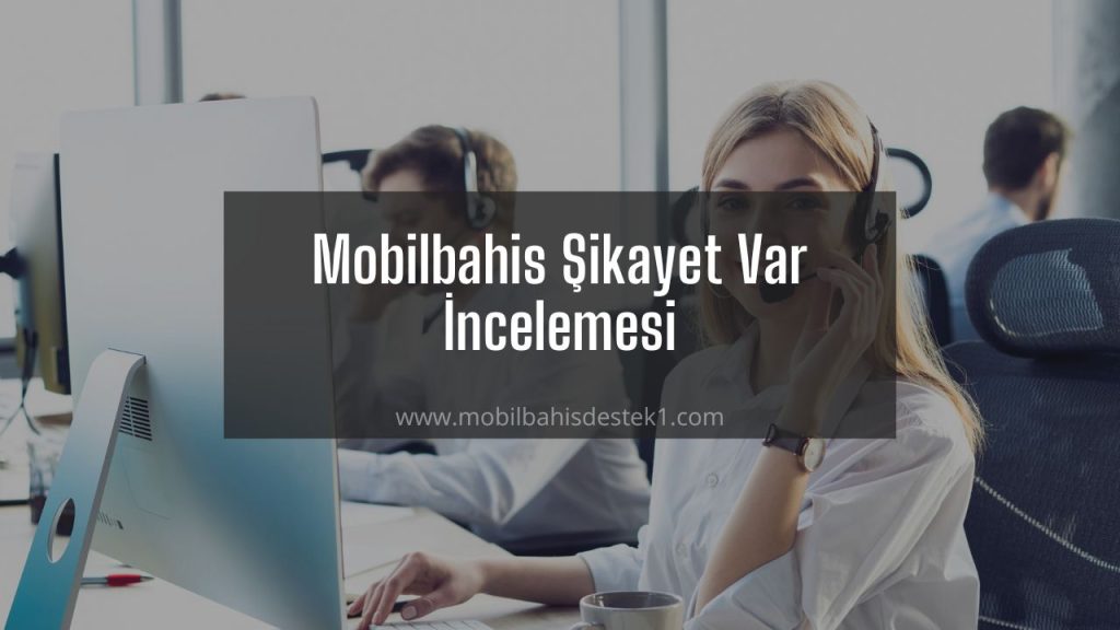 Mobilbahis Şikayet Var İncelemesi